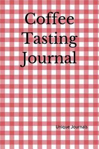 Coffee Tasting Journal: Recording Your Experience and Analyzing the Coffee You Drink