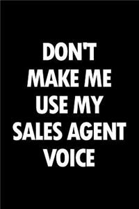 Don't Make Me Use My Sales Agent Voice
