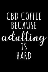 CBD Coffee Because Adulting Is Hard
