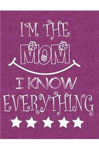 I'm the Mom I Know Everything: Notebook, Journal, Diary or Sketchbook with Lined Paper