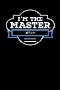 I'm the Master of Plants