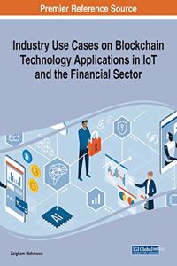 Industry Use Cases on Blockchain Technology Applications in IoT and the Financial Sector