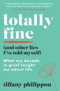 Totally Fine (And Other Lies I've Told Myself)