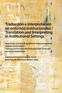 Traducción e interpretación en entornos institucionales / Translation and Interpreting in Institutional Settings