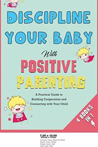 Discipline Your Baby with Positive Parenting [4 in 1]