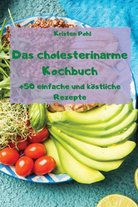 Das cholesterinarme Kochbuch +50 einfache und köstliche Rezepte