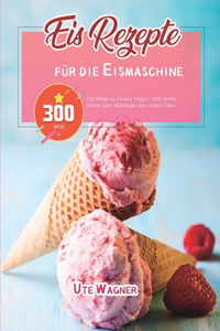 Eis-Rezepte für die Eismaschine 2021
