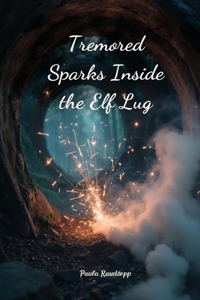 Tremored Sparks Inside the Elf Lug