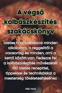 A végső kolbászkészítés szakácskönyv