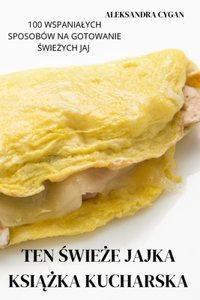 Ten ŚwieŻe Jajka KsiĄŻka Kucharska