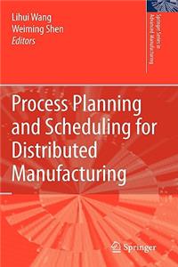 Process Planning and Scheduling for Distributed Manufacturing