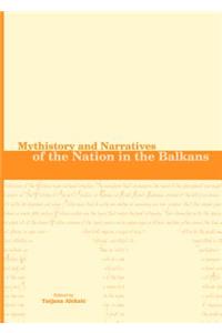 Mythistory and Narratives of the Nation in the Balkans