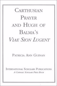 Carthusian Prayer and Hugh of Balma's "Viae Sion Lugent"