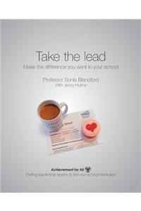 Take the Lead: Make the Difference You Want in Your School