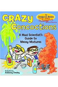 Crazy Concoctions: A Mad Scientist's Guide to Messy Mixtures