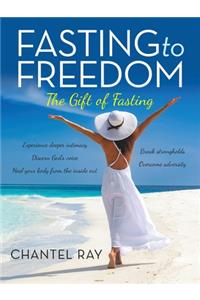 Fasting to Freedom: The Gift of Fasting