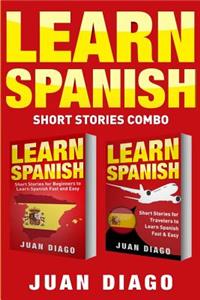 Learn Spanish: 2 Books in 1! Short Stories for Beginners to Learn Spanish Fast & Easy, Short Stories for Travelers to Learn Spanish Fast & Easy