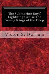 Submarine Boys' Lightning Cruise The Young Kings of the Deep