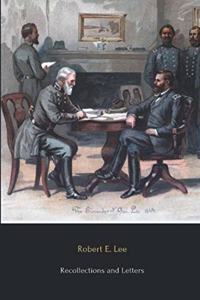 Recollections and Letters of General Robert E. Lee