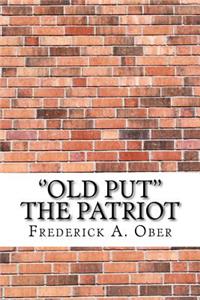 ''Old Put'' The Patriot