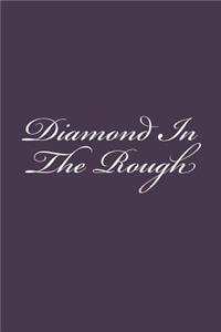 Diamond In The Rough