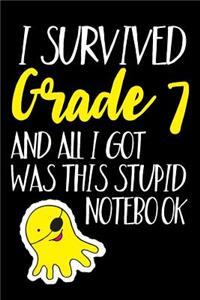 I Survived Grade 7 And All I Got Was This Stupid Notebook.: Grad Notebook Journal