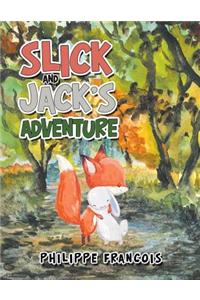 Slick and Jack'S Adventure
