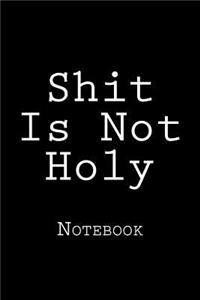 Shit Is Not Holy