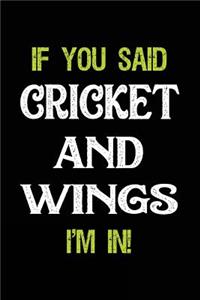 If You Said Cricket and Wings I'm in