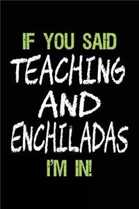 If You Said Teaching and Enchiladas I'm in