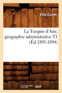 La Turquie d'Asie, Géographie Administrative T1 (Éd.1891-1894)