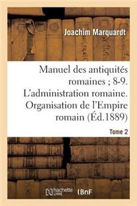 Manuel Des Antiquités Romaines 8-9. l'Administration Romaine. Organisation Tome 2