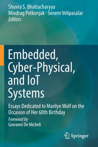 Embedded, Cyber-Physical, and Iot Systems