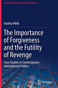 The Importance of Forgiveness and the Futility of Revenge