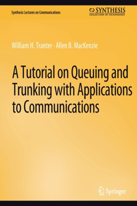 Tutorial on Queuing and Trunking with Applications to Communications