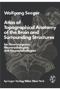 Atlas of Topographical Anatomy of the Brain and Surrounding Structures for Neurosurgeons, Neuroradiologists, and Neuropathologists