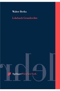 Lehrbuch Grundrechte: Ein Arbeitsbuch Fur Das Juristische Studium Mit Hinweisen Zur Grundrechtlichen Fallbearbeitung