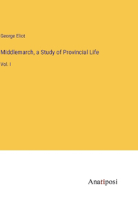 Middlemarch, a Study of Provincial Life