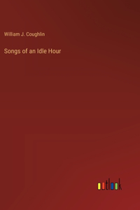 Songs of an Idle Hour