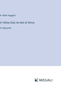 Yellow God; An Idol of Africa