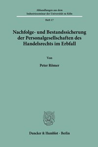 Nachfolge- Und Bestandssicherung Der Personalgesellschaften Des Handelsrechts Im Erbfall