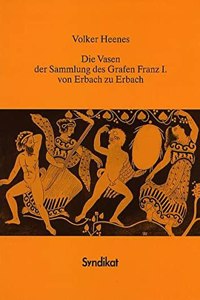Die Vasen Der Sammlung Des Grafen Franz I. Von Erbach Zu Erbach