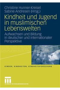 Kindheit Und Jugend in Muslimischen Lebenswelten