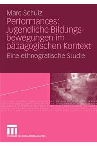 Performances: Jugendliche Bildungsbewegungen Im Pädagogischen Kontext