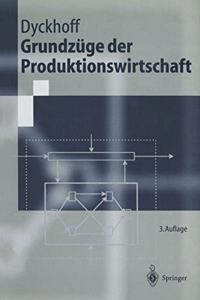 Grundz GE Der Produktionswirtschaft: Einf Hrung in Die Theorie Betrieblicher Wertsch Pfung