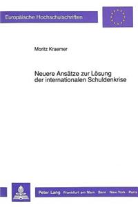 Neuere Ansaetze zur Loesung der internationalen Schuldenkrise