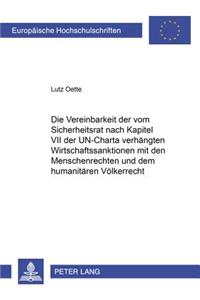 Die Vereinbarkeit Der Vom Sicherheitsrat Nach Kapitel VII Der Un-Charta Verhaengten Wirtschaftssanktionen Mit Den Menschenrechten Und Dem Humanitaeren Voelkerrecht
