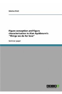 Figure conception and figure characterisation in Alan Ayckbourn's 