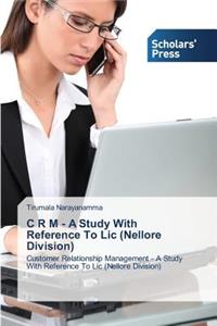 C R M - A Study With Reference To Lic (Nellore Division)