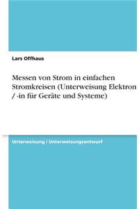 Messen von Strom in einfachen Stromkreisen (Unterweisung Elektroniker / -in für Geräte und Systeme)